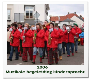 2006     Muzikale begeleiding kinderoptocht